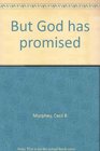 But God has promised