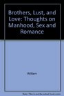 Brothers Lust and Love Thoughts on Manhood Sex and Romance