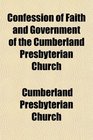 Confession of Faith and Government of the Cumberland Presbyterian Church