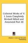 Collected Works of V I Lenin Completely Revised Edited and Annotated Part 20