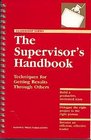 The Supervisor's Handbook Techniques for Getting Results Through Others
