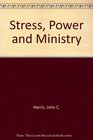 Stress Power and Ministry