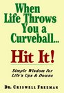 When Life Throws You a Curveball, Hit It: Simple Wisdom About Life's Ups  Downs