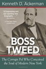 Boss Tweed The Corrupt Pol Who Conceived the Soul of Modern New York