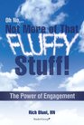 Oh No...Not More of That Fluffy Stuff! The Power of Engagement