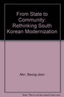 From State to Community Rethinking South Korean Modernization