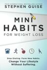 Mini Habits for Weight Loss Stop Dieting Form New Habits Change Your Lifestyle Without Suffering