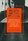Roots of the Revival American and British Folk Music in the 1950s
