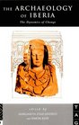 The Archaeology of Iberia: The Dynamics of Change (Theoretical Archaeology Group)