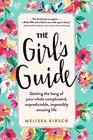 The Girl's Guide Getting the hang of your whole complicated unpredictable impossibly amazing life
