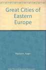 Great Cities of Eastern Europe