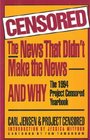 Censored The News That Didn't Make the News and Why  The 1994 Porject Censored Yearbook
