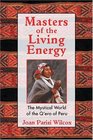 Masters of the Living Energy  The Mystical World of the Qero of Peru