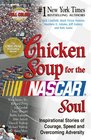 Chicken Soup for the NASCAR Soul Inspirational Stories of Courage Speed and Overcoming Adversity