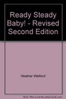 Ready Steady Baby  Revised Second Edition