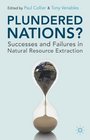 Plundered Nations Successes and Failures in Natural Resource Extraction