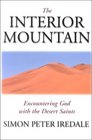 The Interior Mountain Encountering God With the Desert Saints  With Introductory Notes and Illustrations