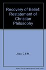 The Recovery of Belief A Restatement of Christian Philosophy