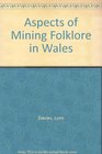 Aspects of Mining Folklore in Wales