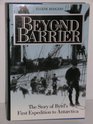 Beyond the Barrier The Story of Byrd's First Expedition to Antarctica