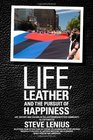 Life Leather and the Pursuit of Happiness Life history and culture in the leather/BDSM/fetish community