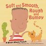 Soft And Smooth Rough And Bumpy A Book About Touch