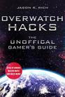 Overwatch Hacks The Unoffical Gamer's Guide