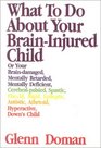 What to Do About Your Brain Injured Child 30th Anniversary Edition