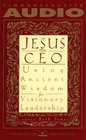 Jesus CEO  Using Ancient Wisdom for Visionary Leadership