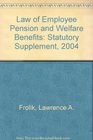 Law of Employee Pension and Welfare Benefits Statutory Supplement 2004