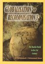 Globalisation or Recolonisation  The Muslim World in the 21st Century