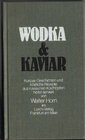 Wodka  Kaviar Kuriose Geschichten und kostliche Rezepte aus russischen Kochtopfen
