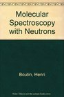 Molecular Spectroscopy with Neutrons