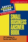 Small Business Answer Book 101 Solutions to Survive and Thrive