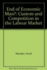 End of Economic Man Custom and Competition in the Labour Market