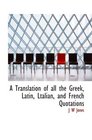 A Translation of all the Greek Latin Ltalian and French Quotations