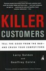 Killer Customers Tell the Good from the Bad and Crush Your Competitors
