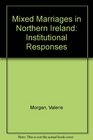 Mixed Marriages in Northern Ireland Institutional Responses