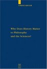 Why Does History Matter to Philosophy and Sciences Selected Essays