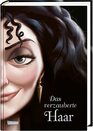 Disney  Villains 5 Das verzauberte Haar Das Mrchen von Rapunzel und ihrer Stiefmutter  Disneys Villains