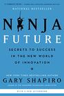 Ninja Future Secrets to Success in the New World of Innovation