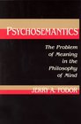 Psychosemantics The Problem of Meaning in the Philosophy of Mind
