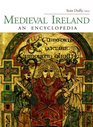 Medieval Ireland: An Encyclopedia (Routledge Encyclopedias of the Middle Ages)