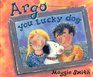 Argo You Lucky Dog