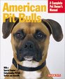 American Pit Bull Terriers/American Staffordshire Terriers: Everything About Purchase, Housing, Care, Nutrition, and Health Care (Complete Pet Owner's Manual)
