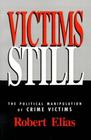 Victims Still The Political Manipulation of Crime Victims