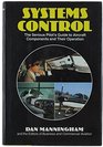 Systems control The serious pilot's guide to aircraft components and their operation