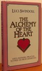 The Alchemy of the Heart Life's Refining Process to Free Us from Ourselves