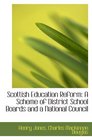 Scottish Education Reform A Scheme of District School Boards and a National Council