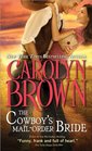 The Cowboy's Mail Order Bride (Cowboys & Brides, Bk 3)